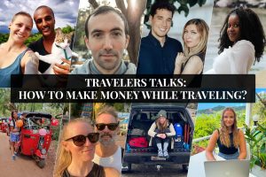 Travelers Talks: How To Make Money While Traveling?